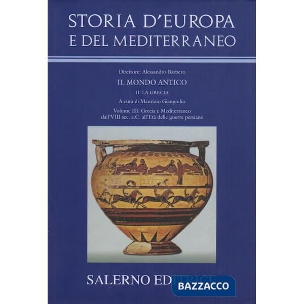Storia d'Europa e del Mediterraneo. Vol. 3: Grecia e Mediterraneo dall'VIII sec.