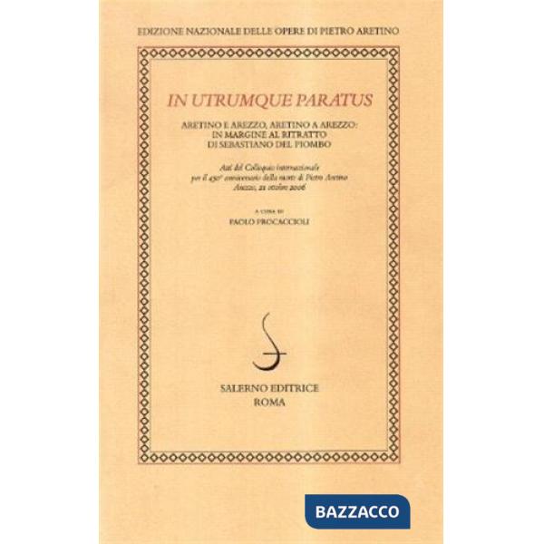 In utrumque paratum. Aretino e Arezzo, Aretino a Arezzo: in margine al ritratto di Sebastiano del Piombo. Atti del Colloquio Int