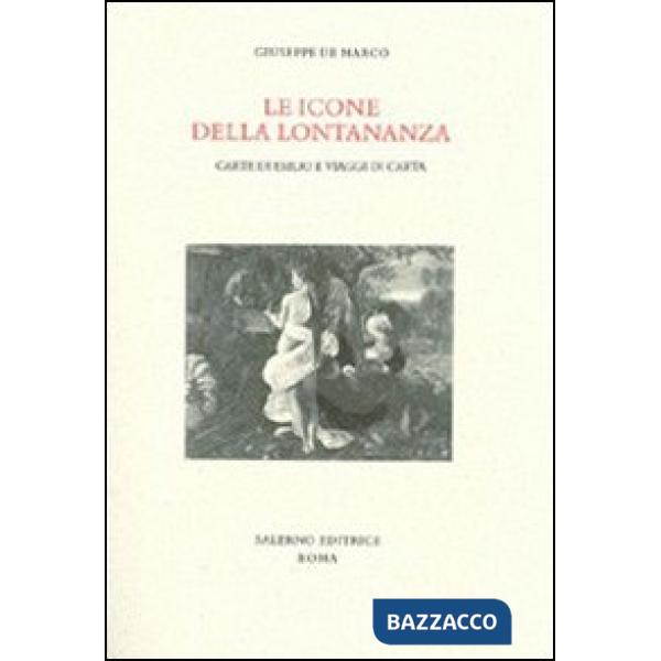 Icone della lontananza. Carte di esilio e viaggi di carta (Le)