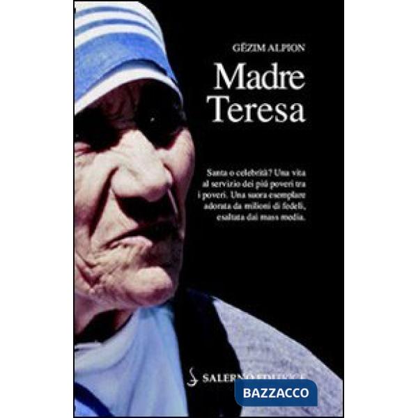 Madre Teresa. Santa o celebrità?