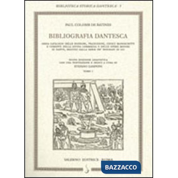 Bibliografia dantesca ossia catalogo delle edizioni, traduzioni, codici, manoscritti e commenti della «Divina Commedia» e delle 