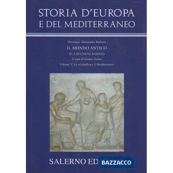 Storia d'Europa e del Mediterraneo. Vol. 5: L'ecumene romana. La Res Publica e i
