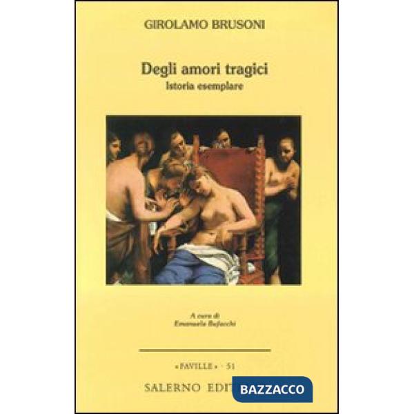 Degli amori tragici. Istoria esemplare