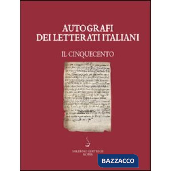 Autografi dei letterati italiani. Il Cinquecento. Vol. 1