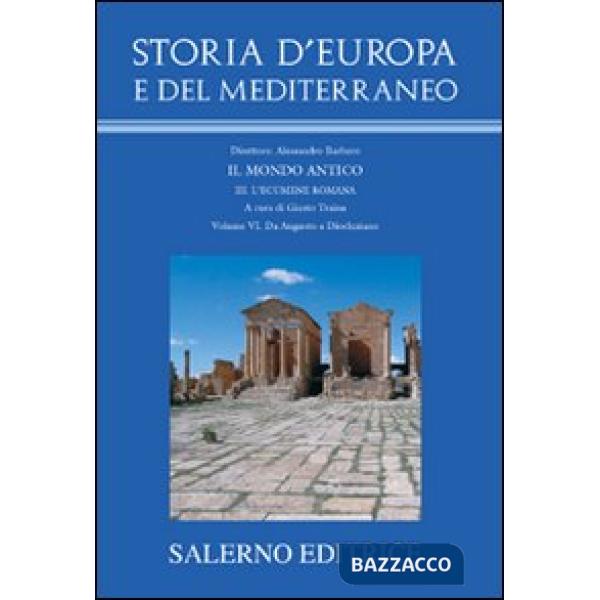Storia d'Europa e del Mediterraneo. Vol. 3/6: L'ecumene romana. Da Augusto a Dio
