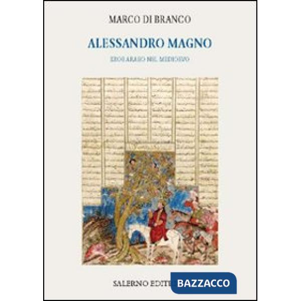 Alessandro Magno. Eroe arabo nel Medioevo