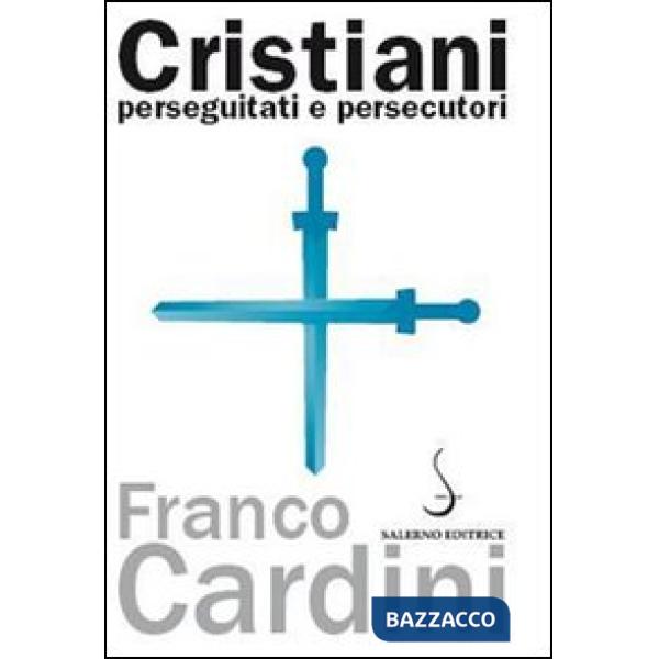 Cristiani perseguitati e persecutori