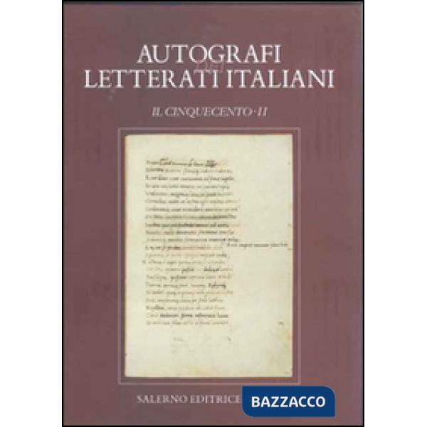 Autografi dei letterati italiani. Il Cinquecento. Vol. 2