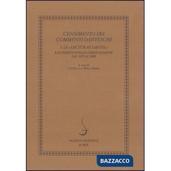 Censimento dei commenti danteschi. Vol. 3: Le lecturae Dantis e le edizioni delle Opere di Dante dal 1472 al 2000