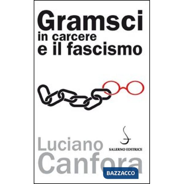 Gramsci in carcere e il fascismo