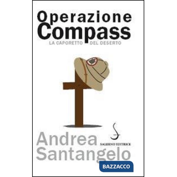Operazione Compass. La Caporetto del deserto