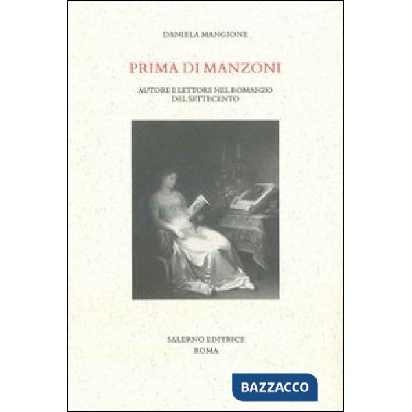 Prima di Manzoni. Autore e lettore nel romanzo del Settecento
