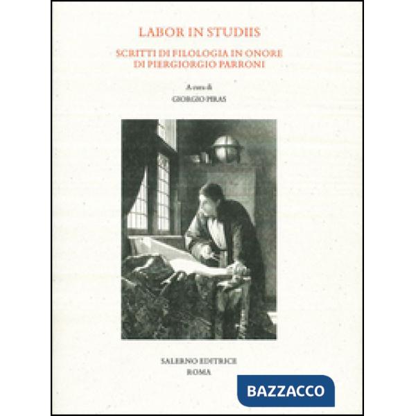 Labor in studiis. Scritti di filologia in onore di Piergiorgio Parroni