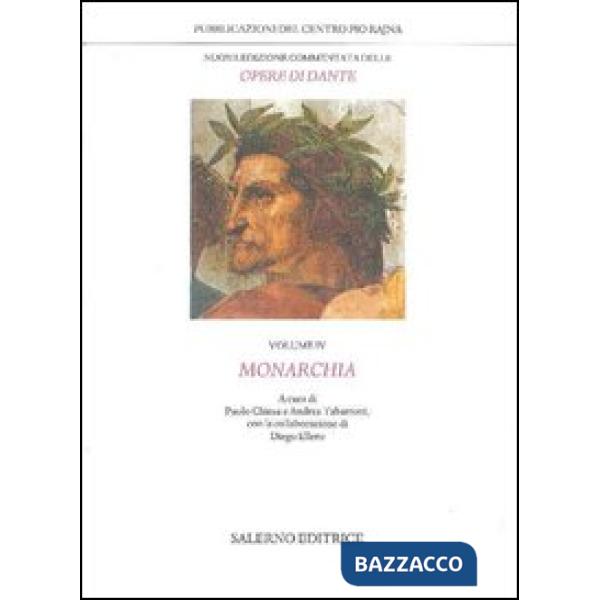 Nuova edizione commentata delle opere di Dante. Vol. 4: Monarchia