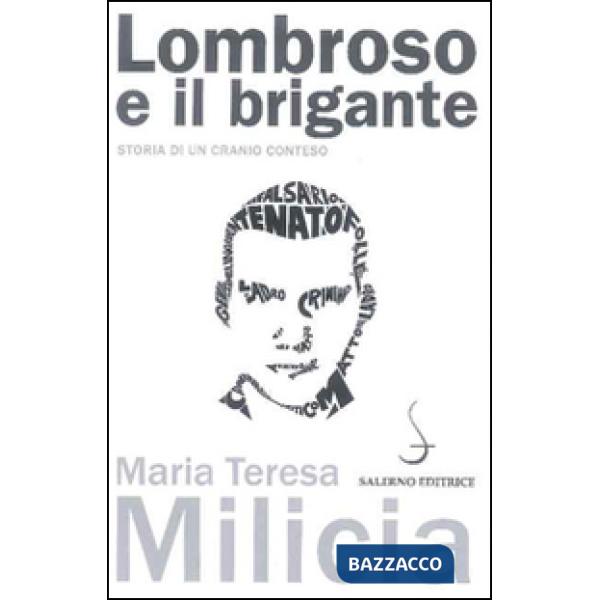 Lombroso e il brigante. Storia di un cranio conteso