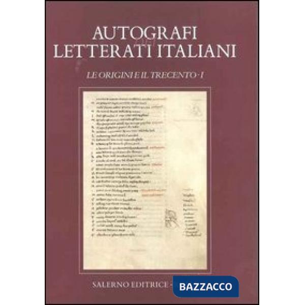 Autografi dei letterati italiani. Le Origini e il Trecento. Ediz. illustrata. Vol. 1