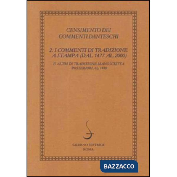 Censimento dei commenti danteschi. Vol. 2: I commenti di tradizione a stampa (dal 1477 al 2000) e altri di tradizione manoscritt