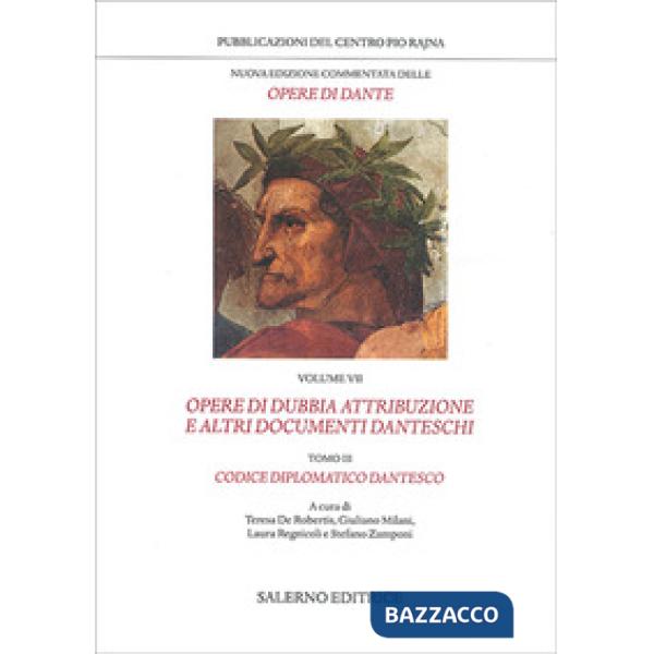 Nuova edizione commentata delle opere di Dante. Vol. 7/3: Opere di dubbia attribuzione e altri documenti danteschi: Codice diplo