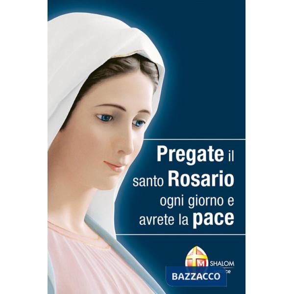 Pregate il santo rosario ogni giorno e avrete la pace