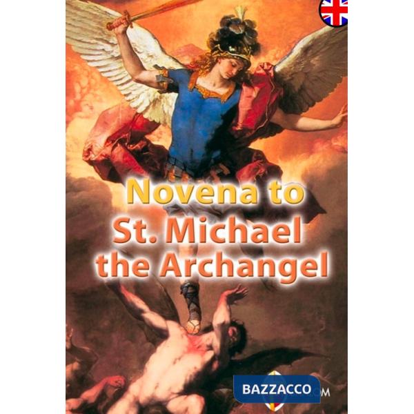 Novena to st. Michael the archangel. Ediz. illustrata