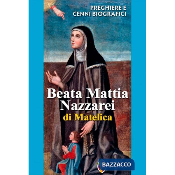 Beata Mattia Nazzarei. Preghiere e cenni biografici