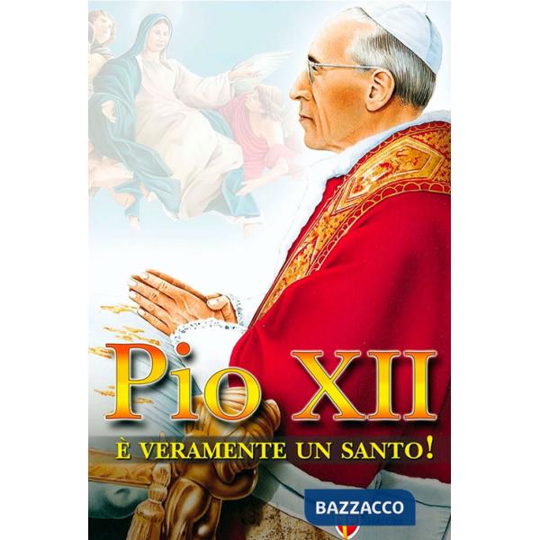 Pio XII è veramente un santo