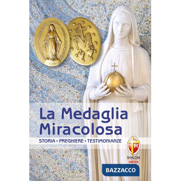 Medaglia miracolosa. Storia, Preghiere, Testimonianze (La)