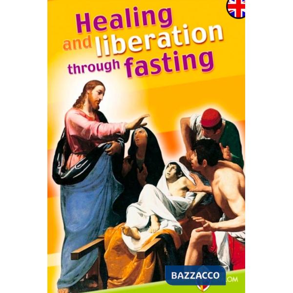 Healing and liberation through fasting. Ediz. inglese
