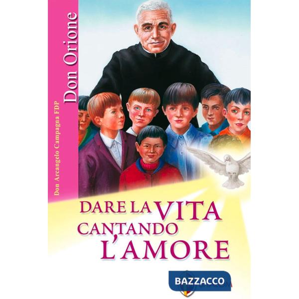 Dare la vita cantando l'amore. Ediz. illustrata