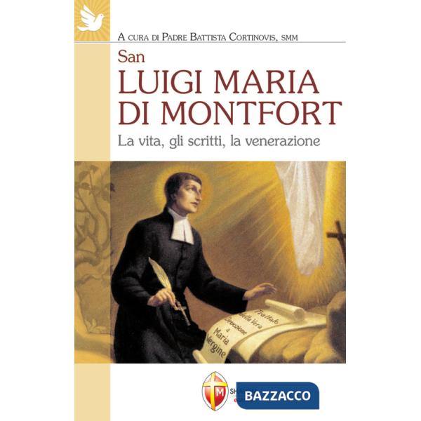 San Luigi Maria di Montfort. La vita, gli scritti, la venerazione