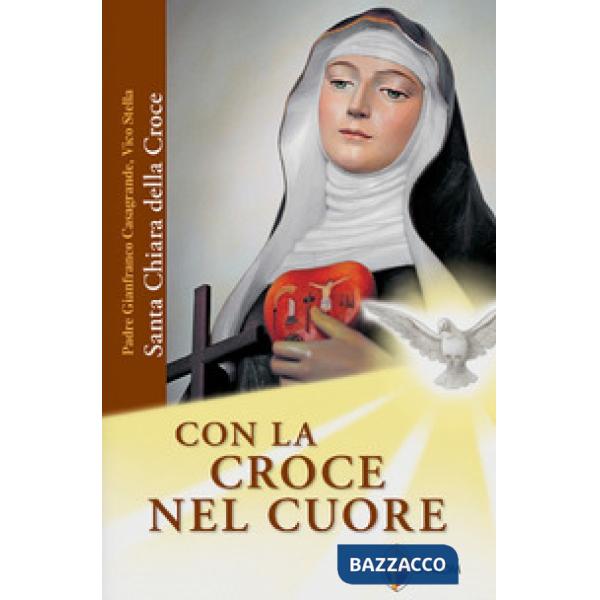 Con la croce nel cuore. Santa Chiara della croce