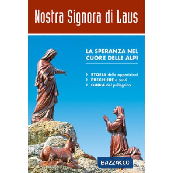 Nostra signora di Laus. La speranza nel cuore delle Alpi