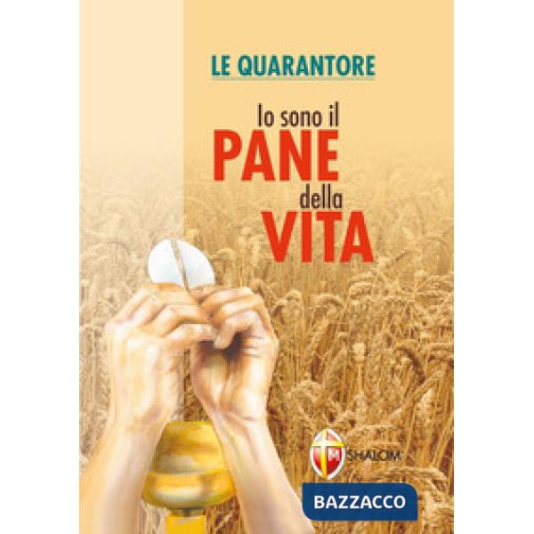 Io sono il pane della vita. Le quarantore