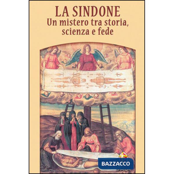 Sindone. Un mistero tra storia, scienza e fede (La)