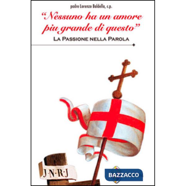 «Nessuno ha un amore più grande di questo». La passione nella parola