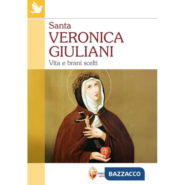 Santa Veronica Giuliani. Vita e brani scelti