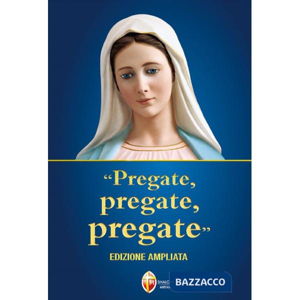 «Pregate, pregate, pregate». Ediz. ampliata