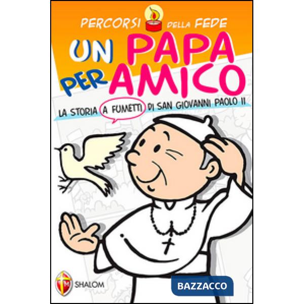 Papa per amico. La storia a fumetti di san Giovanni Paolo II (Una)