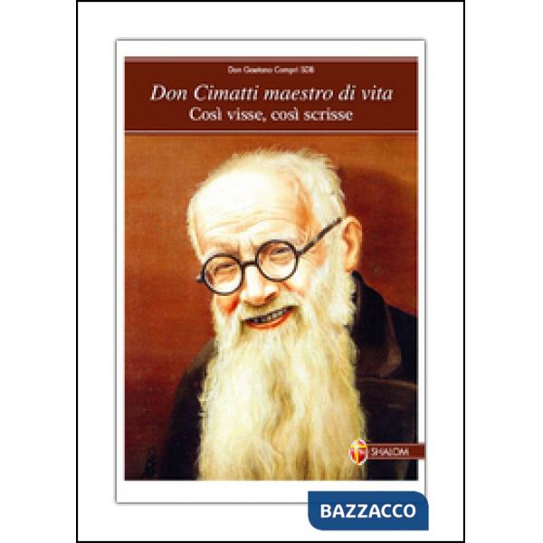 Don Cimatti maestro di vita. Così visse, così scrisse
