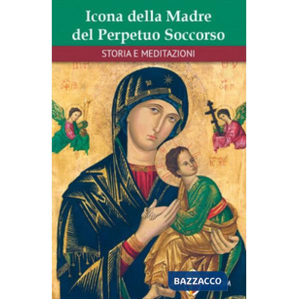 Icona della Madre del Perpetuo Soccorso. Storie e meditazioni