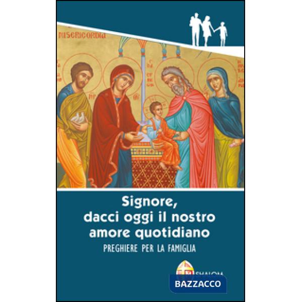 «Signore, dacci oggi il nostro amore quotidiano». Preghiere per la famiglia