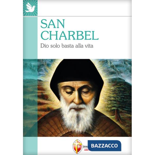 San Charbel. Dio solo basta alla vita