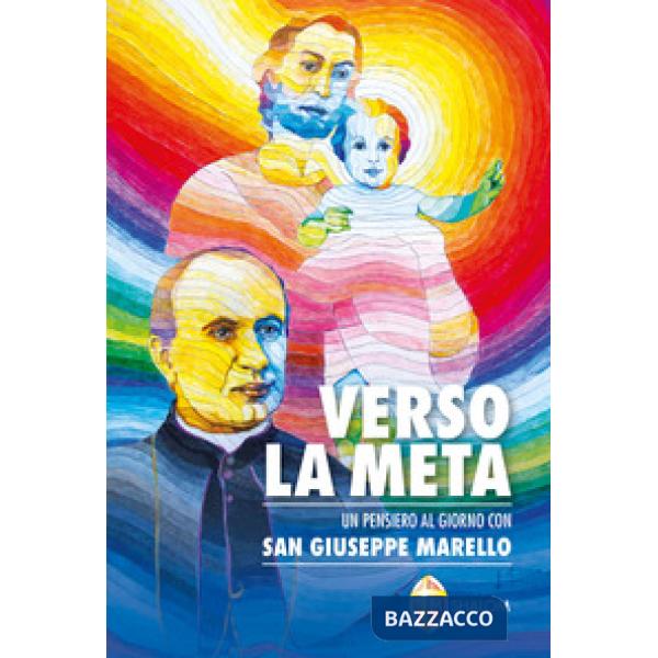 Verso la meta. Un pensiero al giorno con san Giuseppe Marello