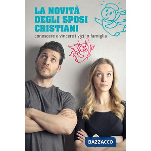 Novità degli sposi cristiani. Conoscere e vincere i vizi in famiglia (La)