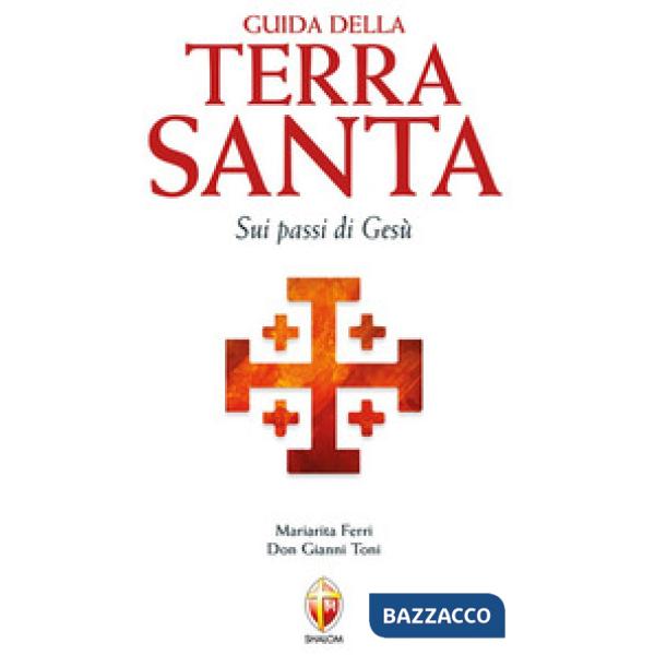 Guida della Terra Santa. Sui passi di Gesù. Con carta estraibile