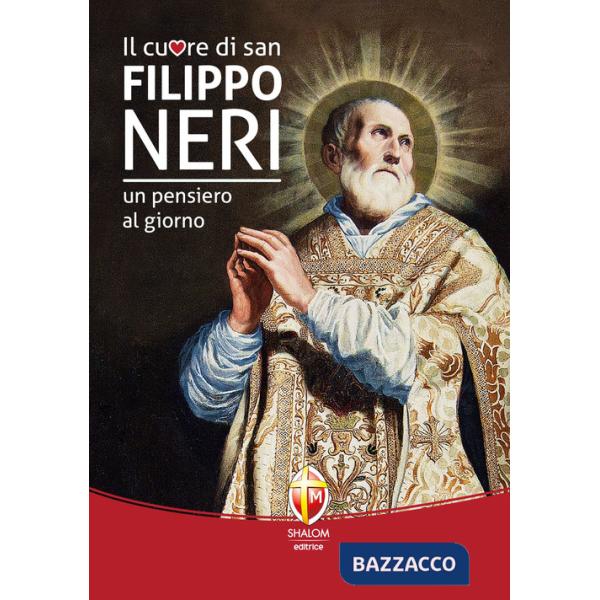Cuore di San Filippo Neri. Un pensiero al giorno (Il)