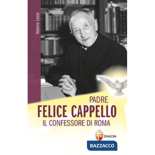 Padre Felice Cappello. Il confessore di Roma