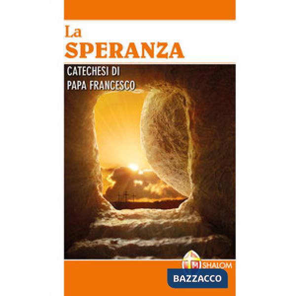 Speranza. Catechesi di papa Francesco. Ediz. a caratteri grandi (La)