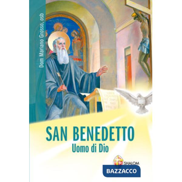 San Benedetto. Uomo di Dio