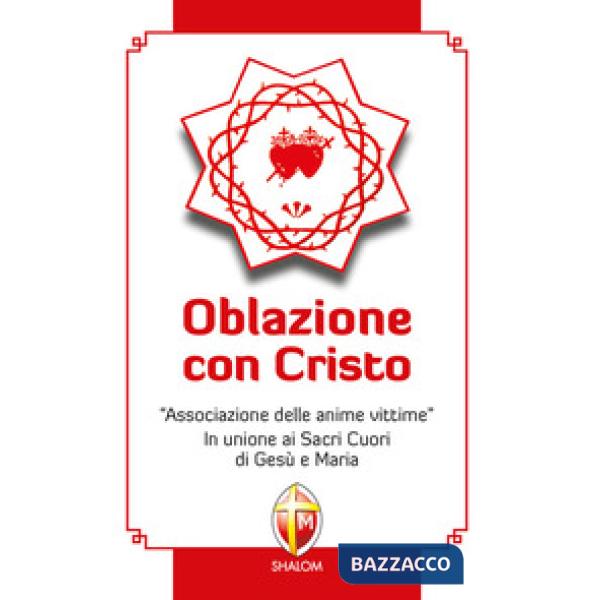 Oblazione con Cristo. «Associazione delle anime vittime». In unione ai Sacri Cuo